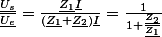 \frac{\underline{U_{s}}}{\underline{U_{e}}}=\frac{\underline{Z_{1}}\underline{I}}{(\underline{Z_{1}}+\underline{Z_{2}})\underline{I}}=\frac{1}{1+\frac{\underline{Z_{2}}}{\underline{Z_{1}}}}